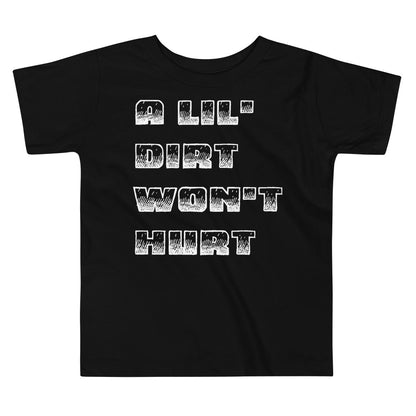A 'Lil Dirt Won't Hurt [Toddler Tee]